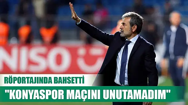 Aykut Kocaman unutamadığı Konyaspor maçını anlattı
