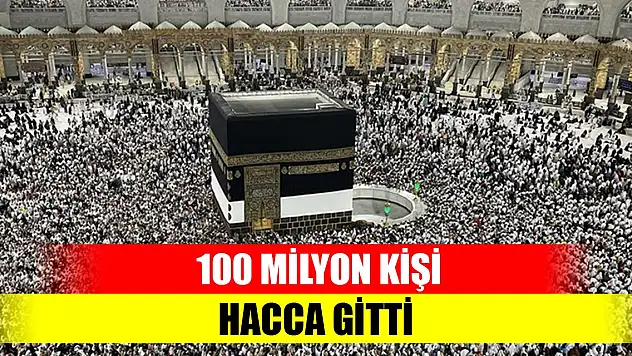 100 milyon kişi hacca gitti