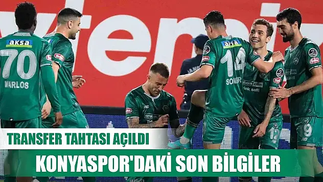 Transfer tahtası açıldı, Konyaspor'dan son bilgiler