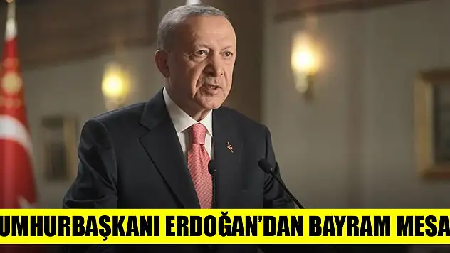 Cumhurbaşkanı Erdoğan'dan bayram mesajı