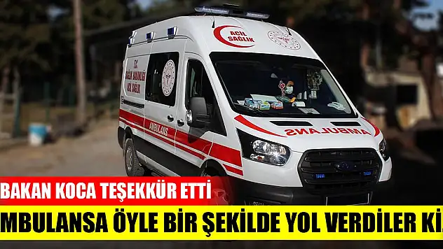 Ambulansa öyle bir şekilde yer verdiler ki, Bakan Koca teşekkür etti