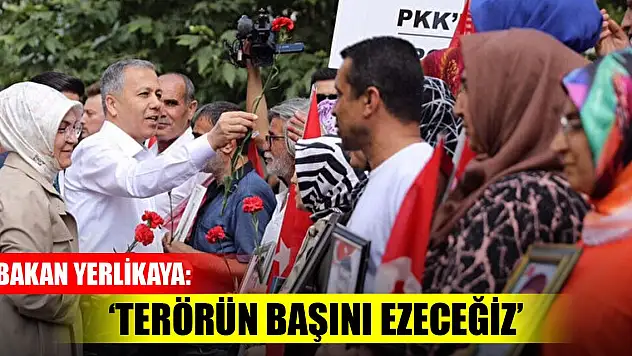 Bakan Yerlikaya: Terörün başını ezeceğiz
