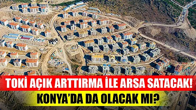 TOKİ 28 ilde 503 arsayı açık artırma ile satacak