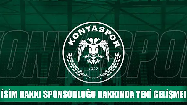 Konyaspor'un isim hakkı sponsorluğu hakkında yeni gelişme