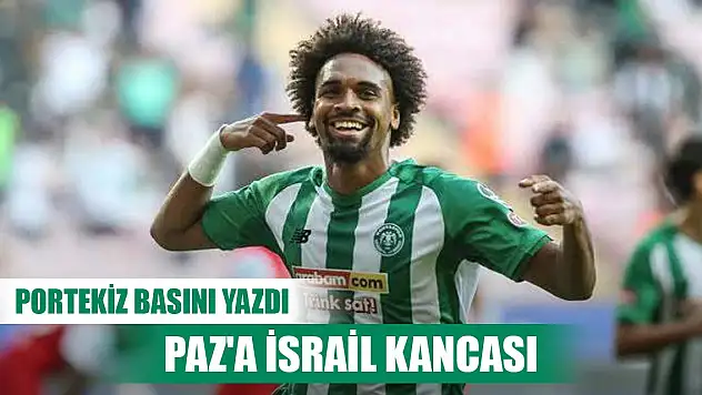 Konyasporlu Paz'a İsrail ekibi talip!