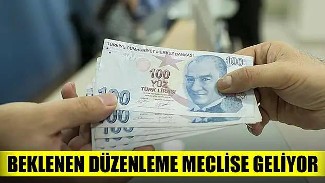 Beklenen düzenleme meclise geliyor