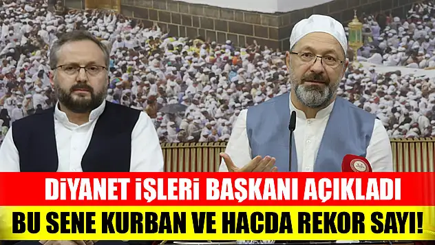 Diyanet İşleri Başkanı açıkladı! Bu sene kurban ve hacda rekor sayı!
