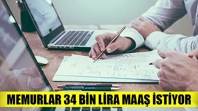 Memurlar 34 bin lira maaş istiyor