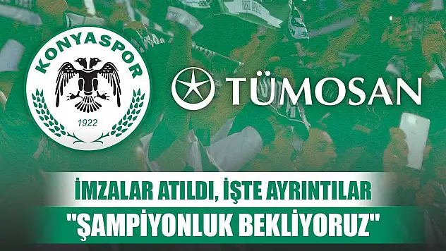 TÜMOSAN Konyaspor, Anlaşmanın detayları açıklandı