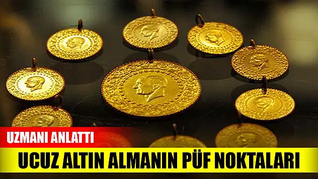 Ucuz altın almanın yöntemleri! Uzmanından açıklama