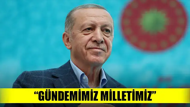Cumhurbaşkanı Erdoğan: Gündemimizde milletimizin sıkıntılarını çözmek var