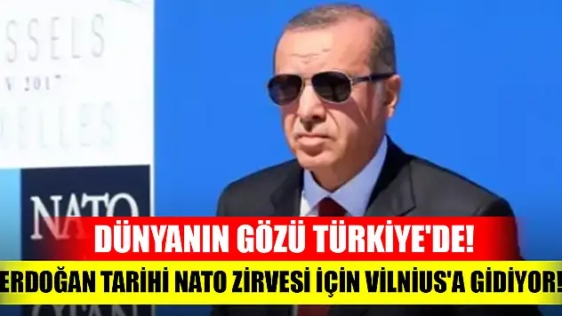 Dünyanın gözü Türkiye'de! Erdoğan tarihi NATO zirvesi için Vilnius'a gidiyor!