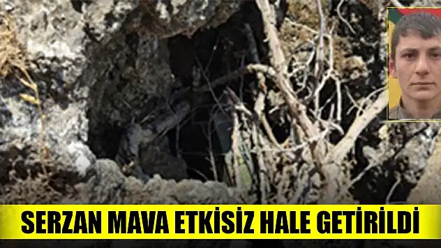 Son Dakika! Serzan Mava mağarada etkisiz hale getirildi