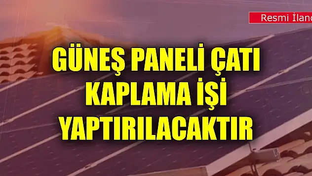 Güneş paneli çatı kaplama işi yaptırılacak