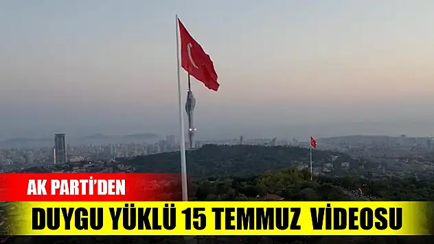 AK Parti'den 15 Temmuz'a özel video