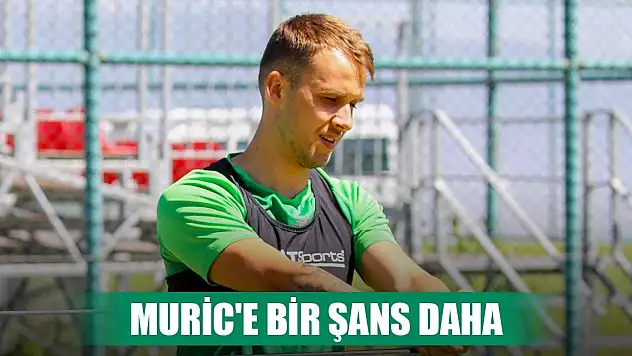 Konyaspor'da Muric formaya talip!
