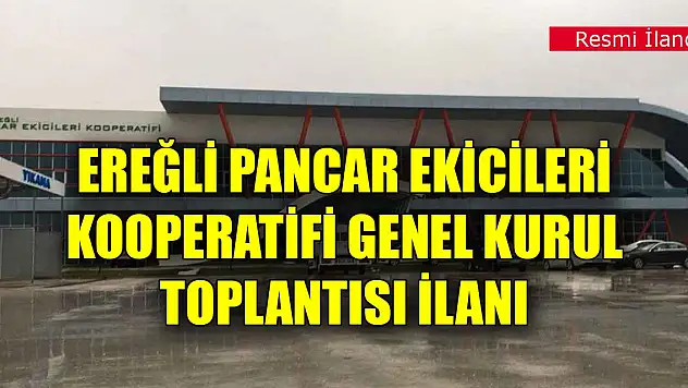 Ereğli Pancar Ekicileri Kooperatifi Genel Kurul Toplantısı ilanı