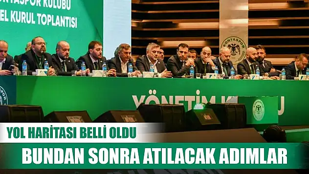 Genel kurul kararı sonrası Konyaspor'da atılacak adımlar