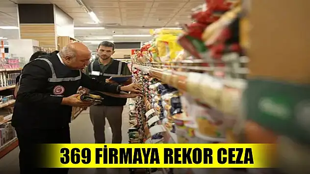 Fahiş fiyata af yok! 369 firmaya toplam 152 milyon 820 bin 477 TL ceza