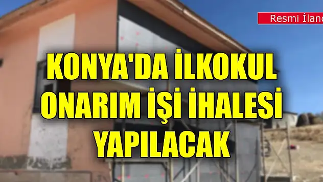 Konya'da ilkokul onarım işi ihalesi yapılacak