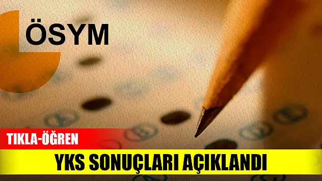 2023-YKS sonuçları açıklandı