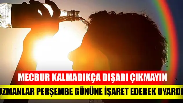 Uzmanlar Perşembe gününe işaret ederek uyardı! Mecbur kalmadıkça dışarı çıkmayın
