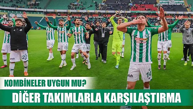Konyaspor'un kombine fiyatlarının diğer takımlarla kıyaslama