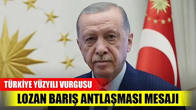 Cumhurbaşkanı Erdoğan'dan Lozan Anlaşması açıklaması