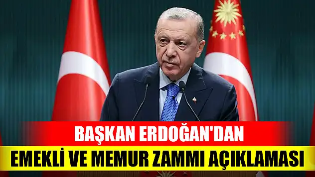 Başkan Erdoğan'dan emekli ve memur zammı açıklaması