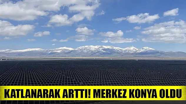Yenilenebilir enerjinin merkezi Konya