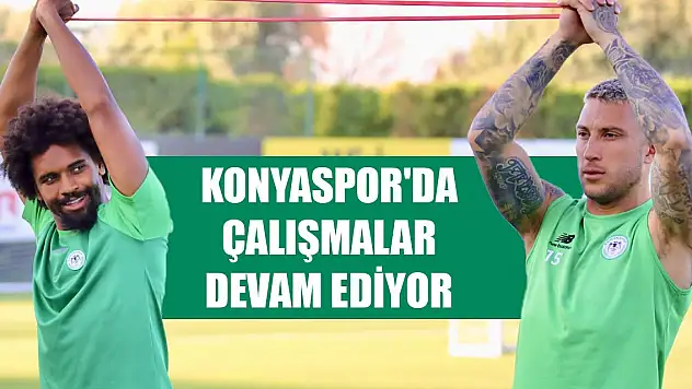 Konyaspor'da çalışmalara devam