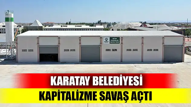 Karatay Belediyesi kapitalizme savaş açtı
