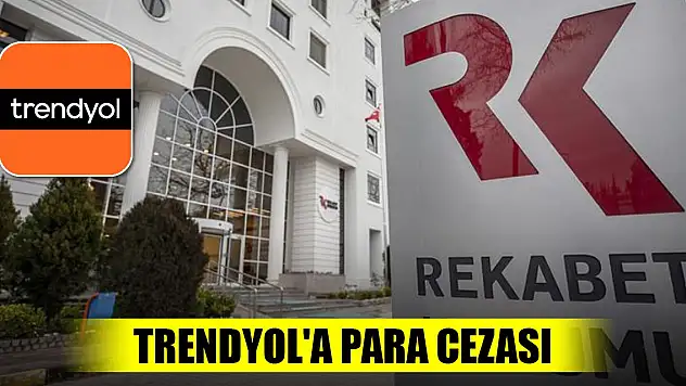 Rekabet Kurumu'ndan Trendyol'a para cezası