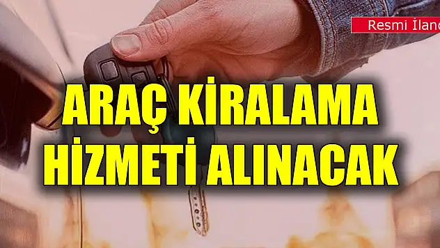 Araç kiralama hizmeti alınacak
