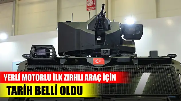 Yerli motorlu ilk zırhlı araç için tarih belli oldu