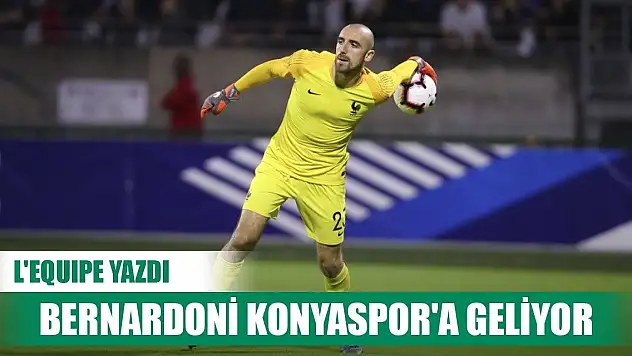 Konyaspor Bernardoni'de sona yaklaştı