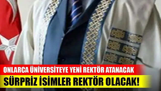 Üniversitelere yeni rektörler! işte liste...