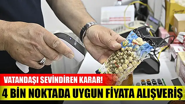 Vatandaşı sevindiren karar! 4 bin noktada uygun fiyata alışveriş yapılacak