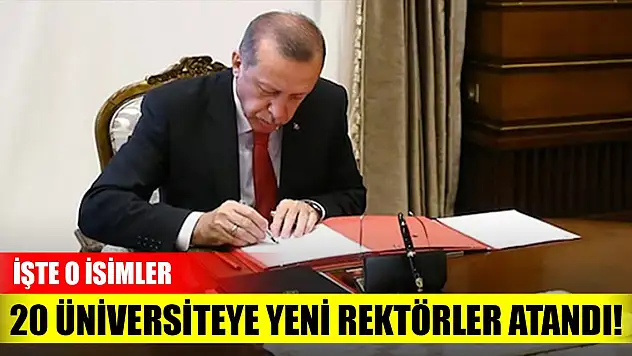 20 üniversiteye yeni rektörler atandı! İşte o isimler