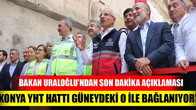 Bakan Uraloğlu'ndan son dakika açıklaması! Koya YHT hattı güneydeki o ile bağlanıyor