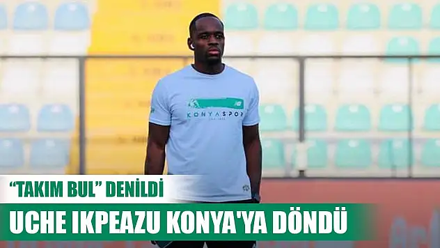 Konyaspor'da Uche ile kritik toplantı