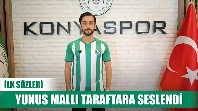 Yunus Mallı'dan taraftarlara mesaj