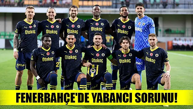 Fenerbahçe'de yabancı sorunu! 2 ayrılıık daha yaşanabilir