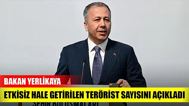 Bakan Yerlikaya 2 ayda etkisiz hale getirilen terörist sayısını açıkladı