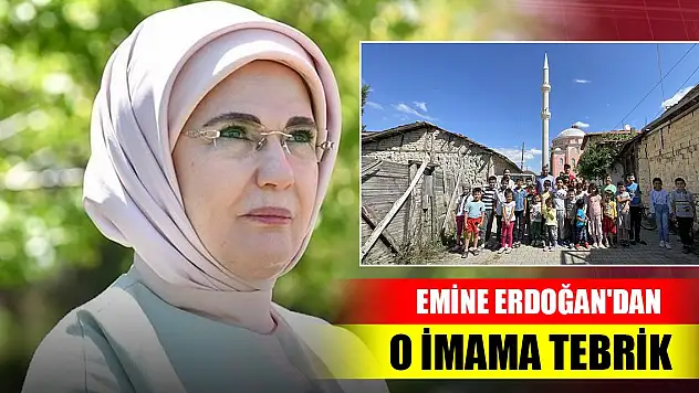 Emine Erdoğan'dan o imama tebrik