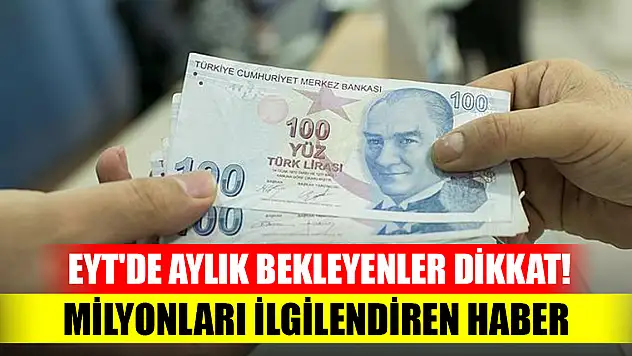 EYT'de aylık bekleyenler dikkat! Milyonları ilgilendiren haber