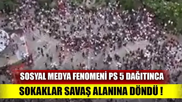 Sosyal medya fenomeni PS 5 dağıtınca Sokaklar savaş alanına döndü