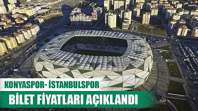 Konyaspor-İstanbulspor, Bilet fiyatları belli oldu