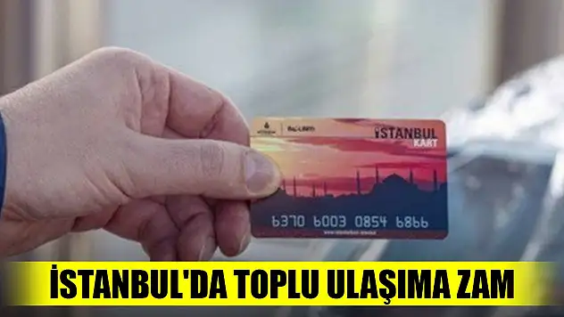 Son Dakika! İstanbul'da toplu ulaşım ve taksi ücretlerine zam geldi