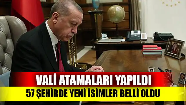 Vali atamaları yapıldı, 57 şehirde yeni isimler belli oldu